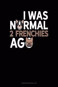 I Was Normal 2 Frenchies Ago