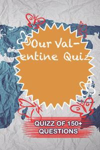 Our Valentine Quiz Quiz Of 150+ Questions