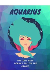 Aquarius, The Lone Wolf Doesn't Follow The Crowd