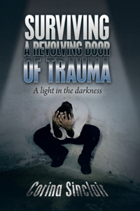 Surviving a Revolving Door of Trauma