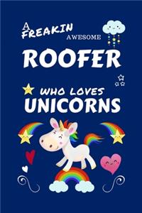 A Freakin Awesome Roofer Who Loves Unicorns