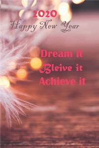Dream It. Believe It. Achieve It 2020 New Year