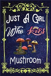Just A Girl Who Loves Mushroom