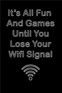 It is All Fun and Games Until You lose your wifi signal