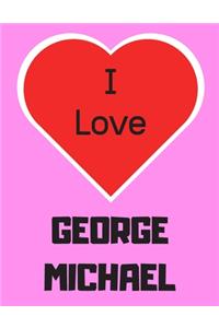 I love George Michael