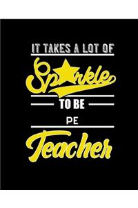 It Takes a Lot of Sparkle to Be Pe Teacher