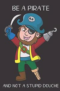 Be A Pirate And Not A Stupid Douche
