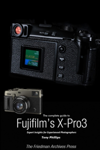 Complete Guide to Fujiflm's X-Pro3 (B&W Edition)