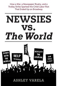 Newsies vs. the World