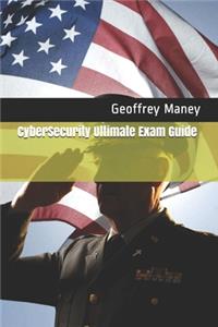 CyberSecurity Ultimate Exam Guide
