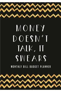 Money doesn't talk, it swears