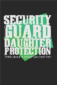 Security Guard Daughter Protection. Think about it before you hurt her: Notebook A5 Size, 6x9 inches, 120 dot grid dotted Pages, Security Guard Policeman Funny Saying Daughter