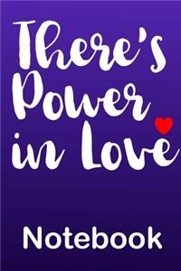 Popular Quote There's Power in Love Notebook