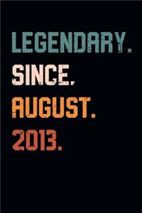 Blank Lined Journal, Notebook, Diary, Planner - Legendary Since August 2013 - 6th Birthday Gift For 6 Years Old Boys and Girls born in August