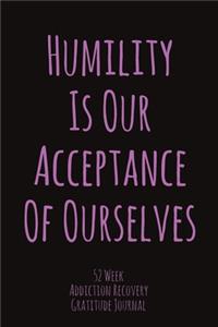 Humility Is Our Acceptance Of Ourselves