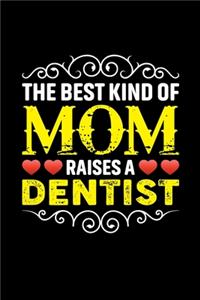 The Best Kind Of Mom Raises A Dentist