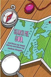 Search me, God, and know my heart; test me and know my anxious thoughts. -Psalm 139