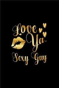 Love Ya, Sexy Guy