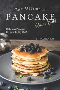 The Ultimate Pancake Recipe Book!