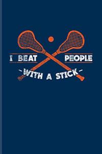 I Beat People With A Stick