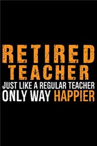 Retired Teacher Just Like A Regular Teacher Only Way Happier