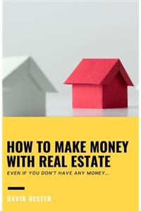 How to Make Money with Real Estate