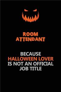 Room Attendant Because Halloween Lover Is Not An Official Job Title