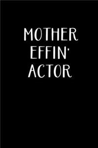 Mother Effin' Actor