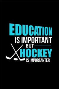 Education Is Important But Hockey Is Importanter