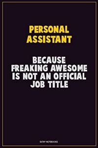 Personal Assistant, Because Freaking Awesome Is Not An Official Job Title