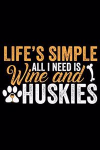 Life's Simple All I Need Is Wine And Huskies