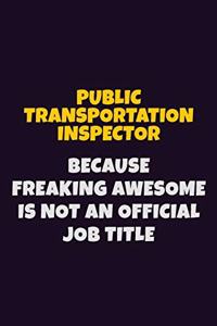 Public Transportation Inspector, Because Freaking Awesome Is Not An Official Job Title