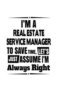 I'm A Real Estate Service Manager To Save Time, Let's Assume That I'm Always Right