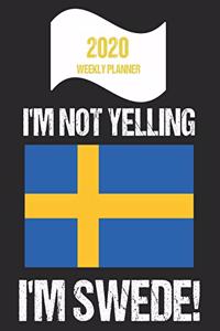 2020 Weekly Planner I'm Not Yelling I'm Swede
