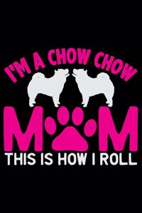 I'm A Chow Chow Mom This Is How I Roll