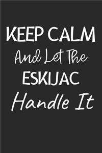 Keep Calm And Let The Eskijac Handle It