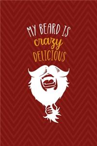 My Beard Is Crazy Delicious