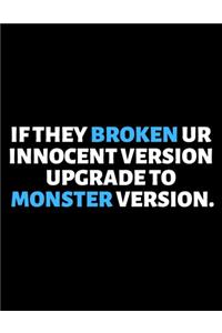 If They Broken Your Innocent Version Upgrade To Monster Version