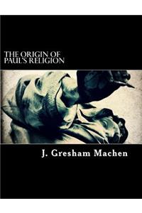 The Origin of Paul's Religion