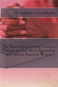 Relationship between Complex Trauma and the role of Spirituality with African American Women