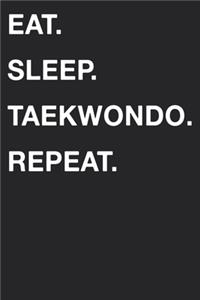 Eat Sleep Taekwondo Repeat