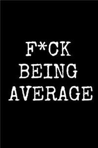 F*ck Being Average