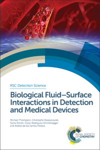 BIOLOGICAL FLUID-SURFACE INTERACTIONS IN DETECTION AND MEDICAL: Volume 8 (Detection Science)