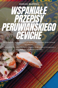 Wspaniale Przepisy PeruwiaNskiego Ceviche