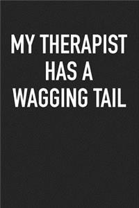 My Therapist Has a Wagging Tail: A 6x9 Inch Matte Softcover Journal Notebook with 120 Blank Lined Pages and a Funny Animal Loving Pet Dog Owner Cover Slogan