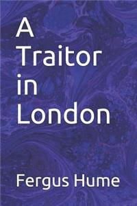 A Traitor in London