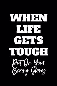 When Life Gets Tough Put on Your Boxing Gloves