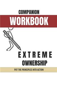 Companion Workbook - Extreme Ownership: Put the Principles Into Action