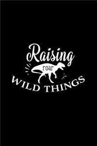 Raising Wild Things Roar