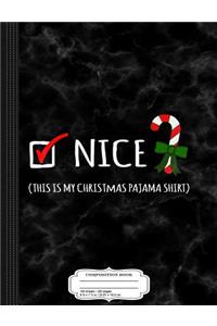 Nice This Is My Christmas Pajama Composition Notebook